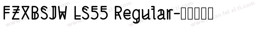 FZXBSJW LS55 Regular字体转换